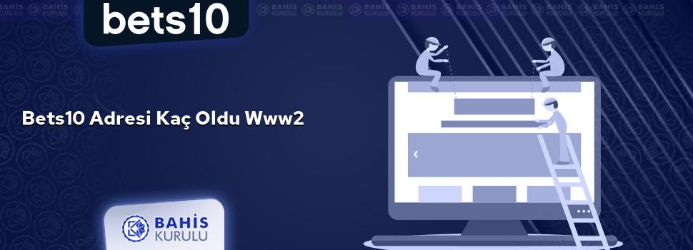 Bets10 Adresi Kaç Oldu www2