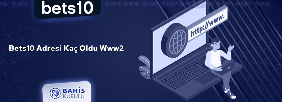 Bets10 Adresi Kaç Oldu www2