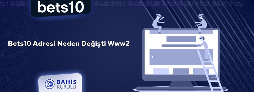 Bets10 Adresi Neden Değişti www2