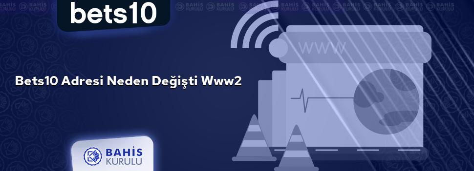 Bets10 Adresi Neden Değişti www2