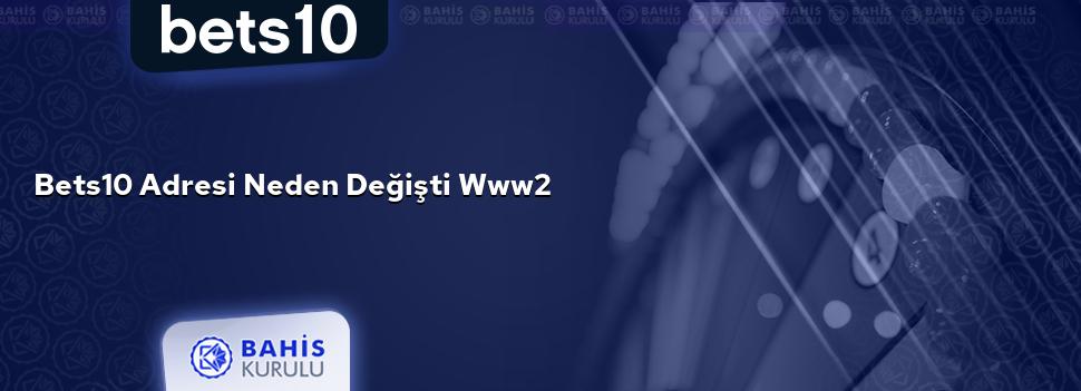 Bets10 Adresi Neden Değişti www2