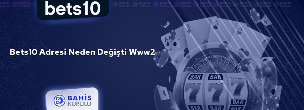 Bets10 Adresi Neden Değişti www2