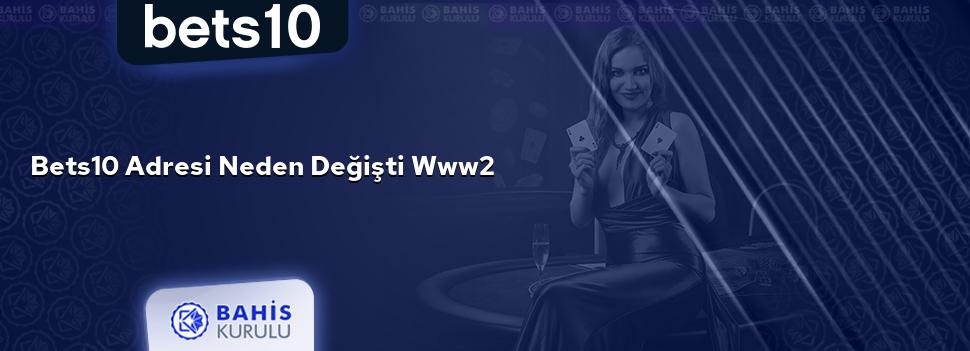 Bets10 Adresi Neden Değişti www2