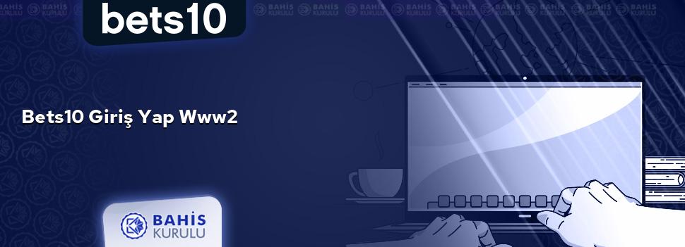 Bets10 Giriş Yap www2
