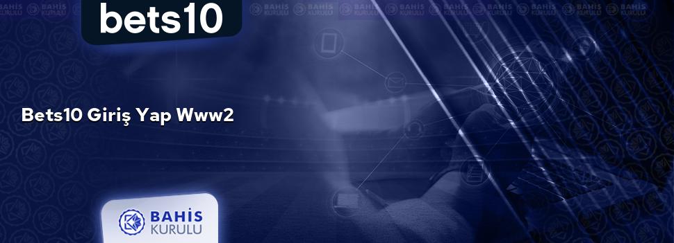 Bets10 Giriş Yap www2