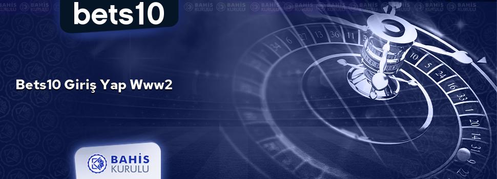 Bets10 Giriş Yap www2