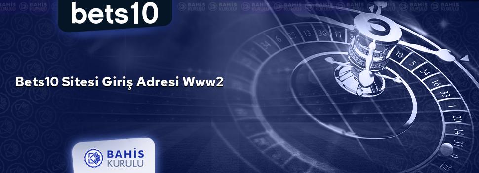 Bets10 Sitesi Giriş Adresi www2