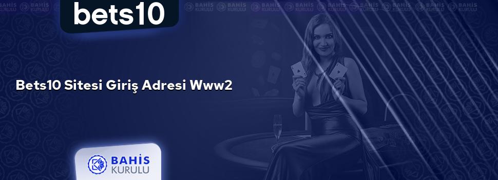 Bets10 Sitesi Giriş Adresi www2