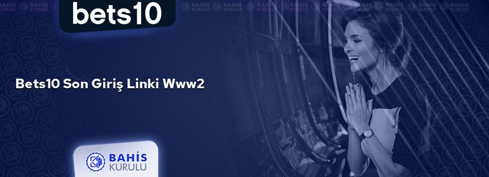 Bets10 Son Giriş Linki www2