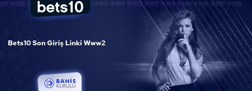 Bets10 Son Giriş Linki www2