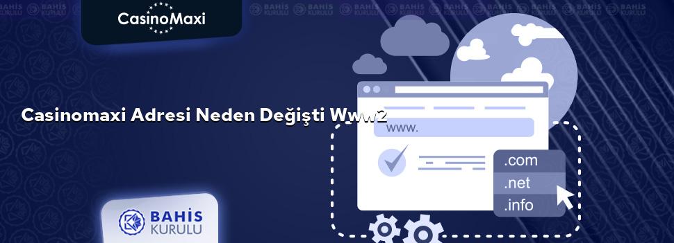 CasinoMaxi Adresi Neden Değişti www2