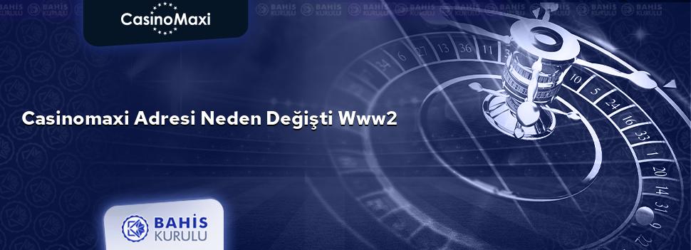 CasinoMaxi Adresi Neden Değişti www2