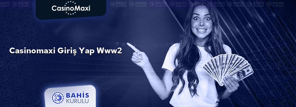 CasinoMaxi Giriş Yap www2
