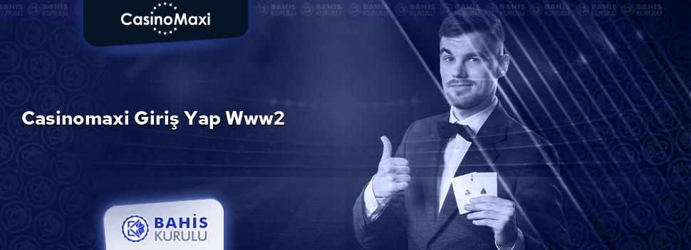 CasinoMaxi Giriş Yap www2