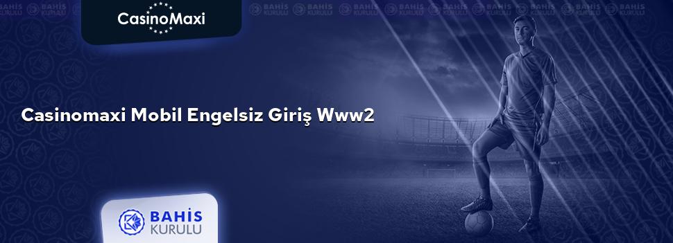 CasinoMaxi Mobil Engelsiz Giriş www2