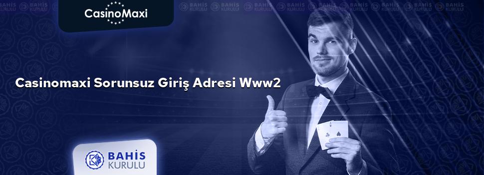 CasinoMaxi Sorunsuz Giriş Adresi www2