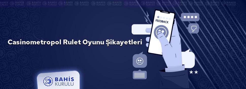 Casinometropol Rulet Oyunu Şikayetleri