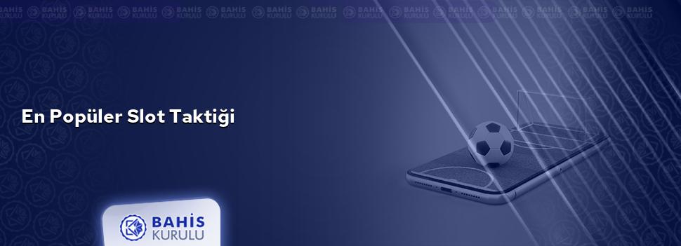 En Popüler Slot Taktiği