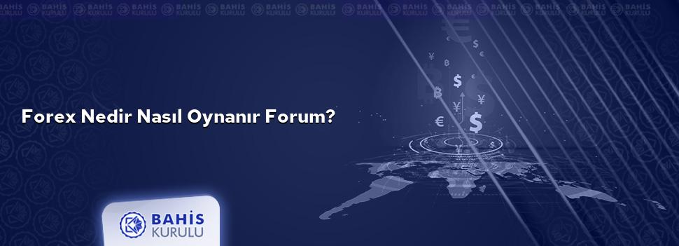 Forex Nedir Nasıl Oynanır Forum?