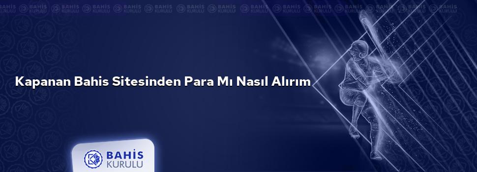 Kapanan Bahis Sitesinden Para mı Nasıl Alırım