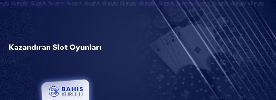 Kazandıran Slot Oyunları