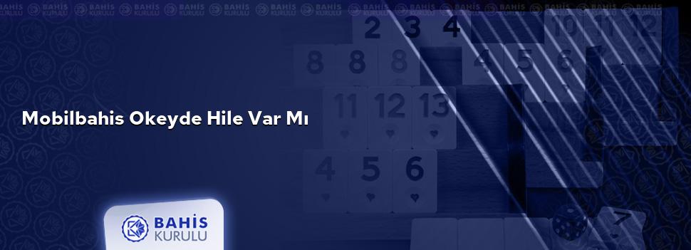 Mobilbahis Okeyde Hile Var mı