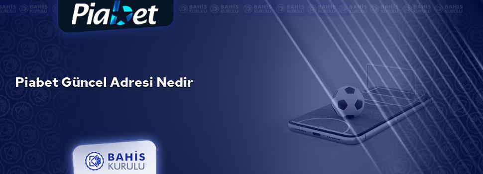 Piabet Güncel Adresi Nedir