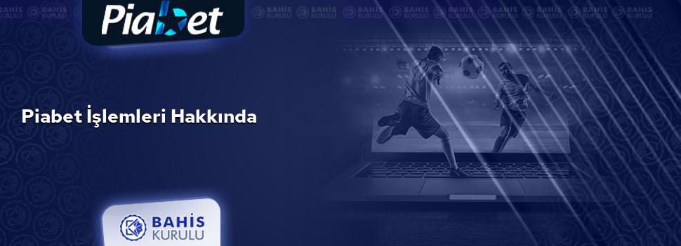 Piabet İşlemleri Hakkında