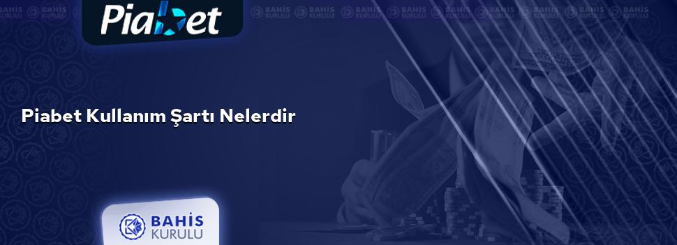 Piabet Kullanım Şartı Nelerdir