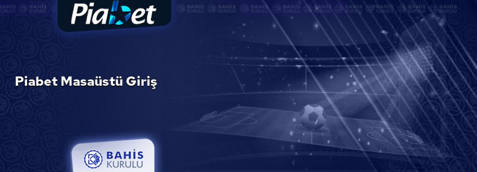 Piabet Masaüstü Giriş