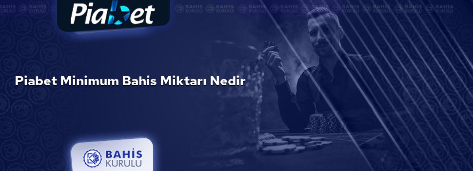 Piabet Minimum Bahis Miktarı Nedir