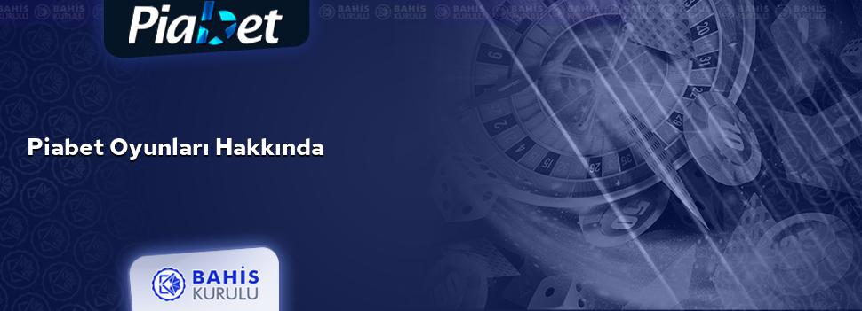 Piabet Oyunları Hakkında