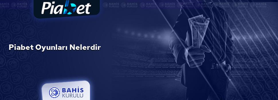 Piabet Oyunları Nelerdir