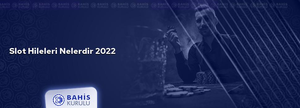 Slot Hileleri Nelerdir 2022