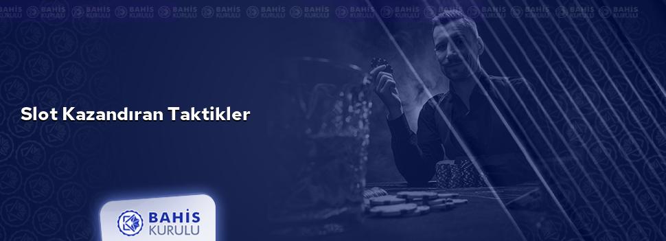 Slot Kazandıran Taktikler
