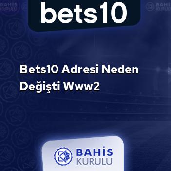 Bets10 Adresi Neden Değişti www2