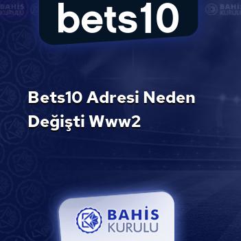 Bets10 Adresi Neden Değişti www2