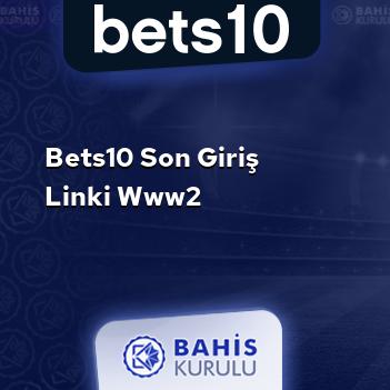 Bets10 Son Giriş Linki www2