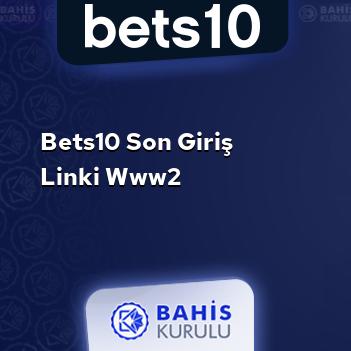 Bets10 Son Giriş Linki www2