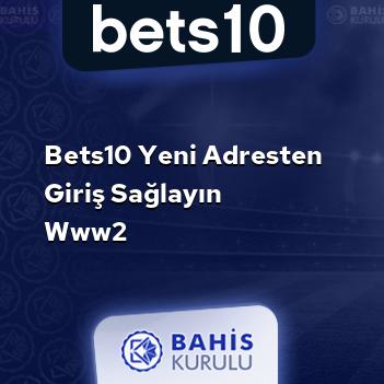 Bets10 Yeni Adresten Giriş Sağlayın www2