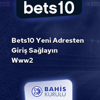 Bets10 Yeni Adresten Giriş Sağlayın www2