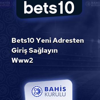 Bets10 Yeni Adresten Giriş Sağlayın www2