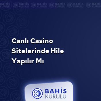 Canlı Casino Sitelerinde Hile Yapılır mı