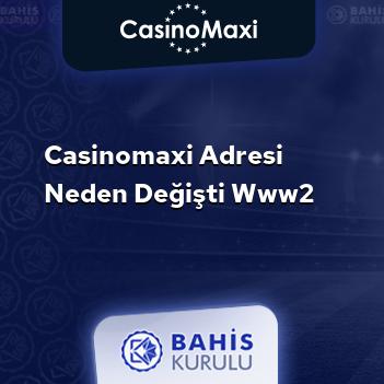 CasinoMaxi Adresi Neden Değişti www2