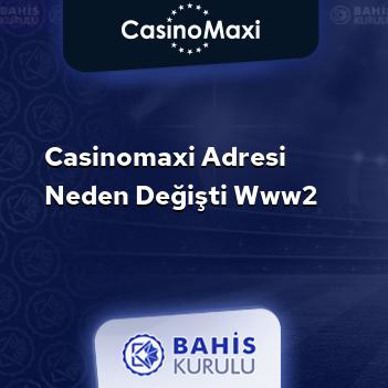 CasinoMaxi Adresi Neden Değişti www2