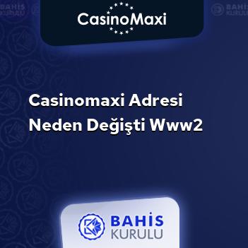 CasinoMaxi Adresi Neden Değişti www2