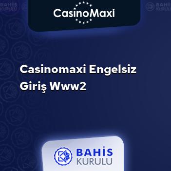 CasinoMaxi Engelsiz Giriş www2