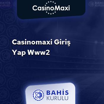 CasinoMaxi Giriş Yap www2