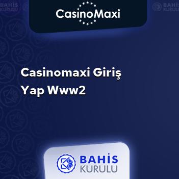 CasinoMaxi Giriş Yap www2