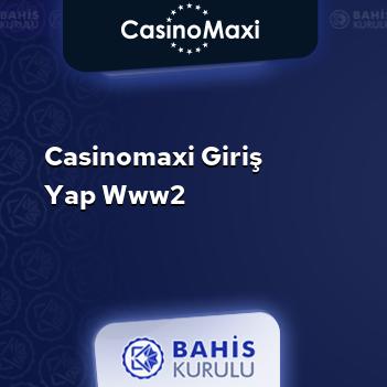 CasinoMaxi Giriş Yap www2